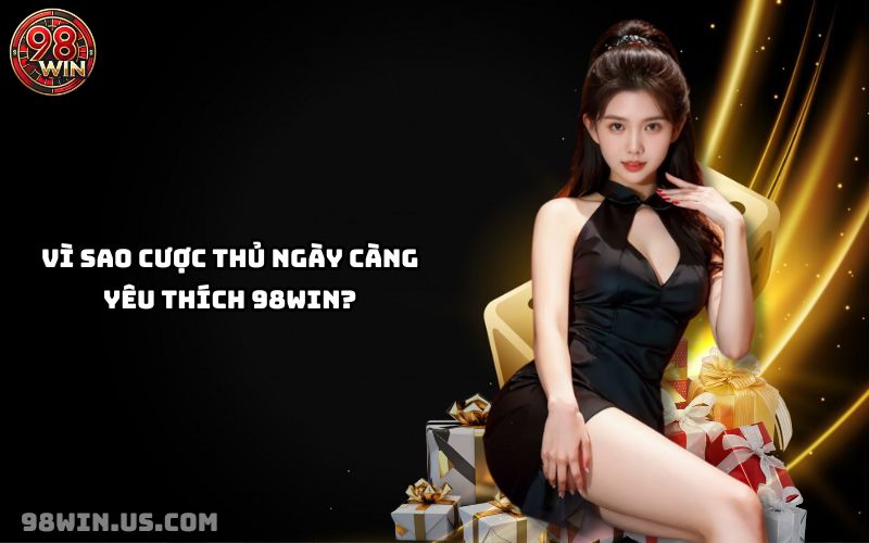 98Win chinh phục cược thủ