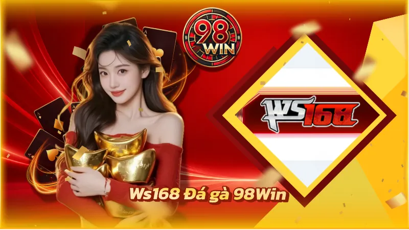 Ws168 Đá gà 98Win